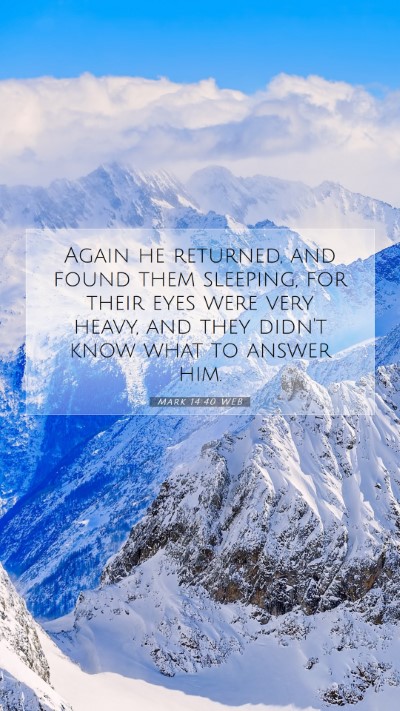 Picture 07 - Mark 14:40 WEB Mobile Phone Wallpaper - Again he returned, and found them sleeping, for - Mobile Bible Verse Wallpaper