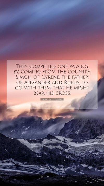 Picture 07 - Mark 15:21 WEB Mobile Phone Wallpaper - They compelled one passing by, coming from the - Mobile Bible Verse Wallpaper