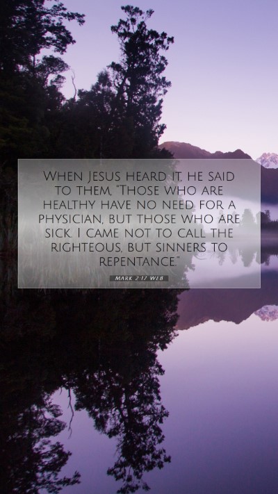 Picture 07 - Mark 2:17 WEB Mobile Phone Wallpaper - When Jesus heard it, he said to them, 