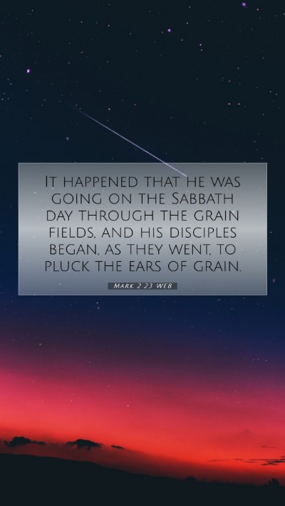 Picture 07 - Mark 2:23 WEB Mobile Phone Wallpaper - It happened that he was going on the Sabbath day - Mobile Bible Verse Wallpaper