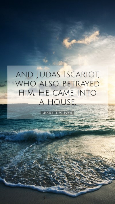 Picture 07 - Mark 3:19 WEB Mobile Phone Wallpaper - and Judas Iscariot, who also betrayed him. He - Mobile Bible Verse Wallpaper