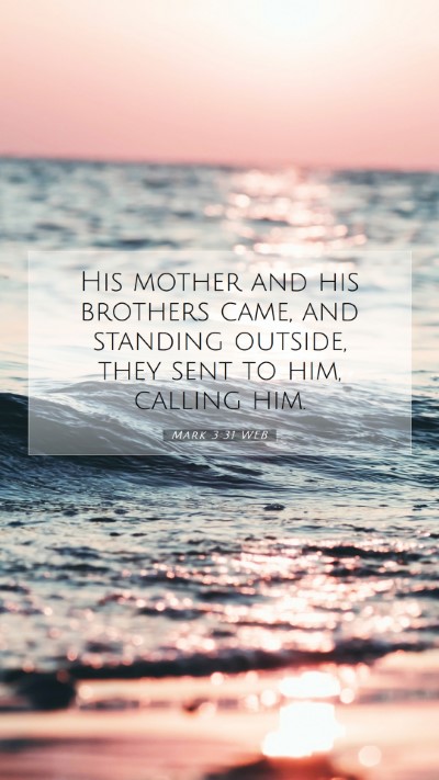 Picture 07 - Mark 3:31 WEB Mobile Phone Wallpaper - His mother and his brothers came, and standing - Mobile Bible Verse Wallpaper