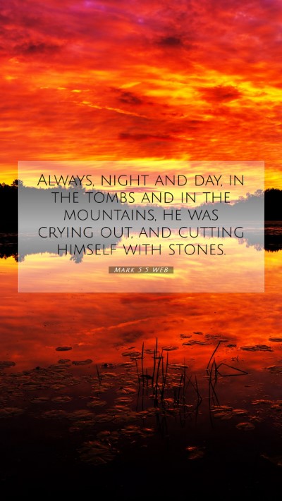 Picture 07 - Mark 5:5 WEB Mobile Phone Wallpaper - Always, night and day, in the tombs and in the - Mobile Bible Verse Wallpaper