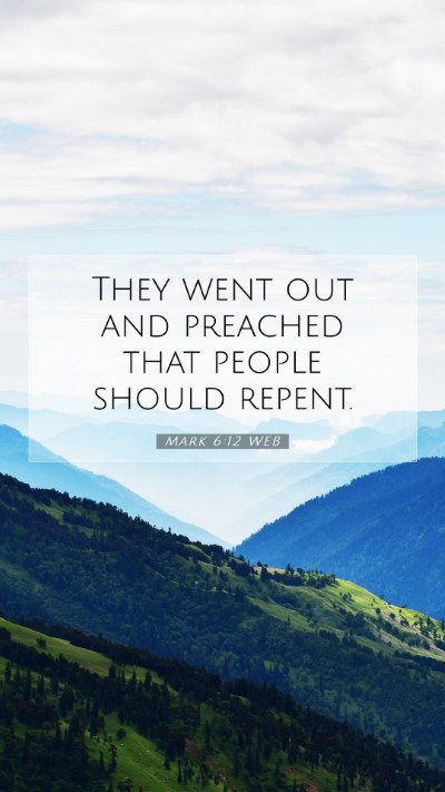 Picture 07 - Mark 6:12 WEB Mobile Phone Wallpaper - They went out and preached that people should - Mobile Bible Verse Wallpaper