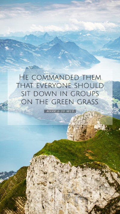 Picture 07 - Mark 6:39 WEB Mobile Phone Wallpaper - He commanded them that everyone should sit down - Mobile Bible Verse Wallpaper