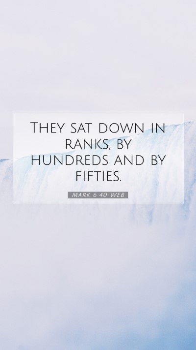 Picture 07 - Mark 6:40 WEB Mobile Phone Wallpaper - They sat down in ranks, by hundreds and by - Mobile Bible Verse Wallpaper