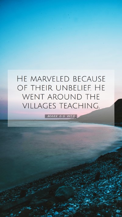 Picture 07 - Mark 6:6 WEB Mobile Phone Wallpaper - He marveled because of their unbelief. He went - Mobile Bible Verse Wallpaper