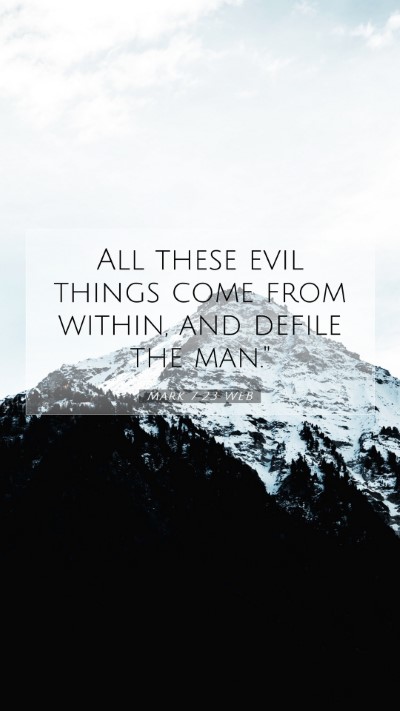 Picture 07 - Mark 7:23 WEB Mobile Phone Wallpaper - All these evil things come from within, and - Mobile Bible Verse Wallpaper
