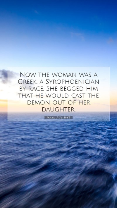 Picture 07 - Mark 7:26 WEB Mobile Phone Wallpaper - Now the woman was a Greek, a Syrophoenician by - Mobile Bible Verse Wallpaper