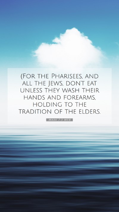 Picture 07 - Mark 7:3 WEB Mobile Phone Wallpaper - (For the Pharisees, and all the Jews, don't eat - Mobile Bible Verse Wallpaper