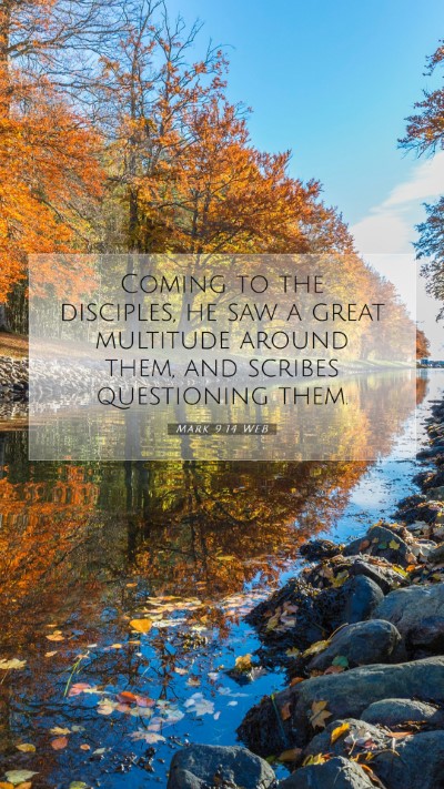 Picture 07 - Mark 9:14 WEB Mobile Phone Wallpaper - Coming to the disciples, he saw a great multitude - Mobile Bible Verse Wallpaper