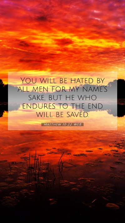 Picture 07 - Matthew 10:22 WEB Mobile Phone Wallpaper - You will be hated by all men for my name's sake, - Mobile Bible Verse Wallpaper