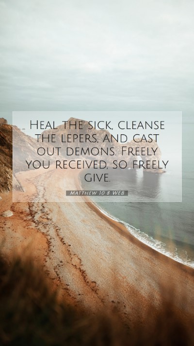 Picture 07 - Matthew 10:8 WEB Mobile Phone Wallpaper - Heal the sick, cleanse the lepers, and cast out - Mobile Bible Verse Wallpaper