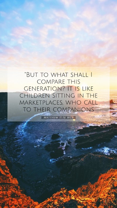 Picture 07 - Matthew 11:16 WEB Mobile Phone Wallpaper - 