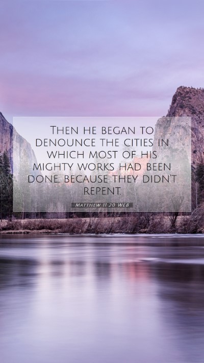 Picture 07 - Matthew 11:20 WEB Mobile Phone Wallpaper - Then he began to denounce the cities in which - Mobile Bible Verse Wallpaper