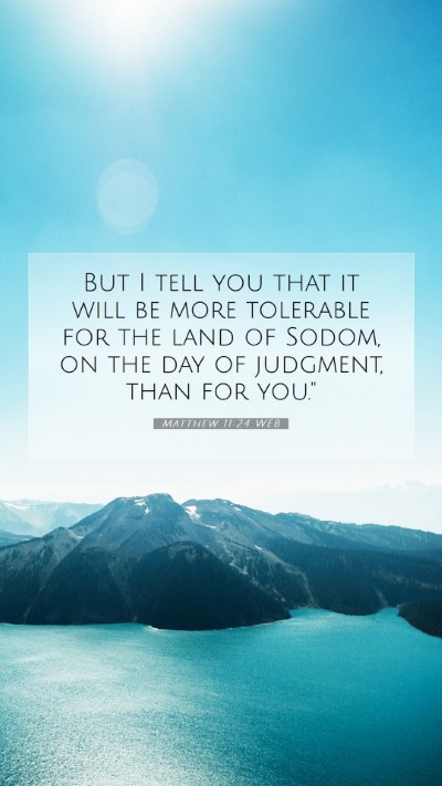 Picture 07 - Matthew 11:24 WEB Mobile Phone Wallpaper - But I tell you that it will be more tolerable for - Mobile Bible Verse Wallpaper