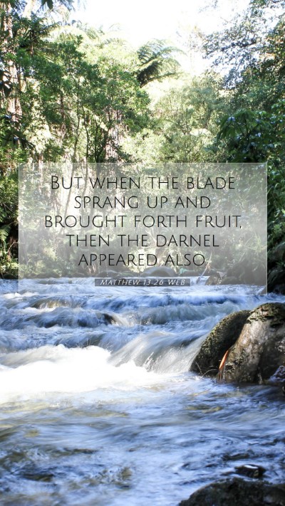 Picture 07 - Matthew 13:26 WEB Mobile Phone Wallpaper - But when the blade sprang up and brought forth - Mobile Bible Verse Wallpaper