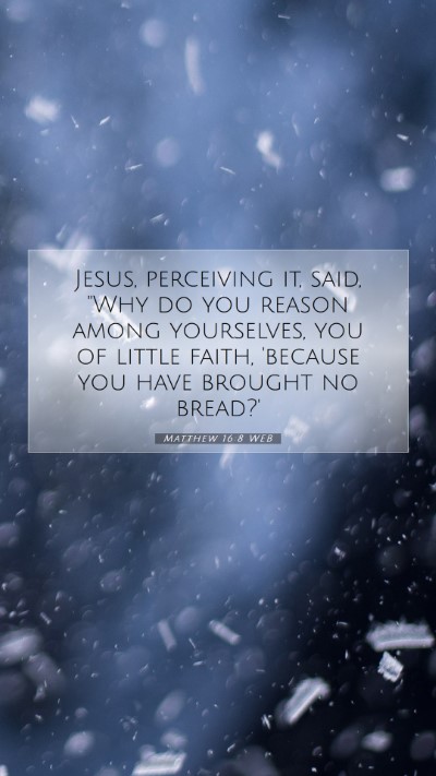 Picture 07 - Matthew 16:8 WEB Mobile Phone Wallpaper - Jesus, perceiving it, said, 