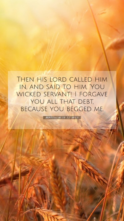 Picture 07 - Matthew 18:32 WEB Mobile Phone Wallpaper - Then his lord called him in, and said to him, - Mobile Bible Verse Wallpaper