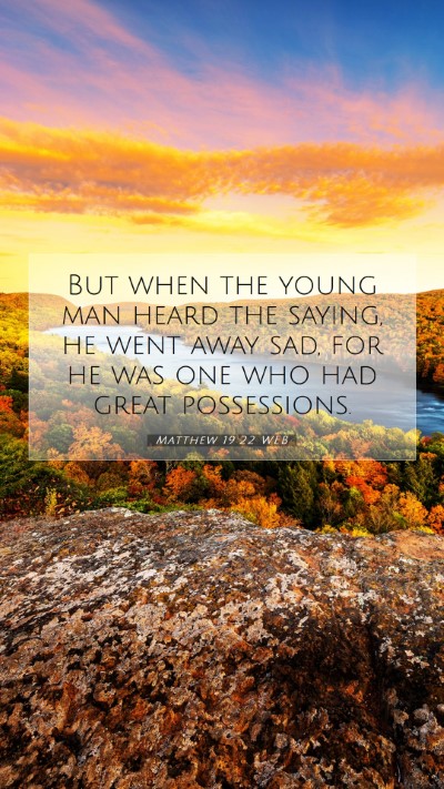 Picture 07 - Matthew 19:22 WEB Mobile Phone Wallpaper - But when the young man heard the saying, he went - Mobile Bible Verse Wallpaper
