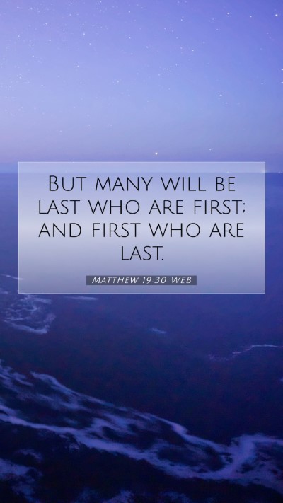 Picture 07 - Matthew 19:30 WEB Mobile Phone Wallpaper - But many will be last who are first; and first - Mobile Bible Verse Wallpaper