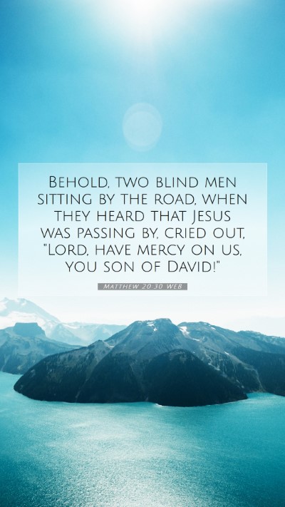 Picture 07 - Matthew 20:30 WEB Mobile Phone Wallpaper - Behold, two blind men sitting by the road, when - Mobile Bible Verse Wallpaper