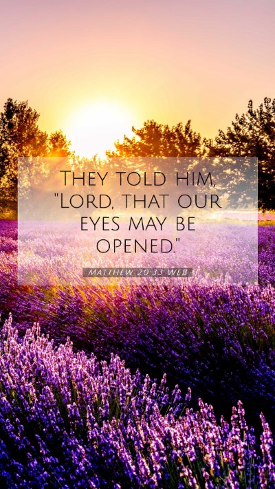 Picture 07 - Matthew 20:33 WEB Mobile Phone Wallpaper - They told him, 