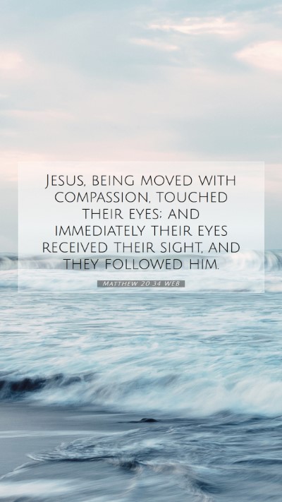 Picture 07 - Matthew 20:34 WEB Mobile Phone Wallpaper - Jesus, being moved with compassion, touched their - Mobile Bible Verse Wallpaper