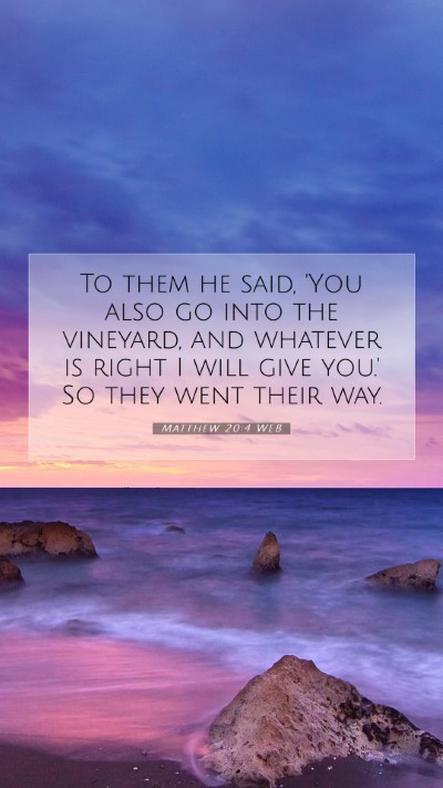 Picture 07 - Matthew 20:4 WEB Mobile Phone Wallpaper - To them he said, 'You also go into the vineyard, - Mobile Bible Verse Wallpaper