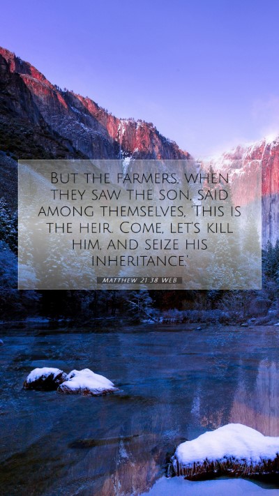Picture 07 - Matthew 21:38 WEB Mobile Phone Wallpaper - But the farmers, when they saw the son, said - Mobile Bible Verse Wallpaper