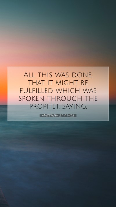 Picture 07 - Matthew 21:4 WEB Mobile Phone Wallpaper - All this was done, that it might be fulfilled - Mobile Bible Verse Wallpaper