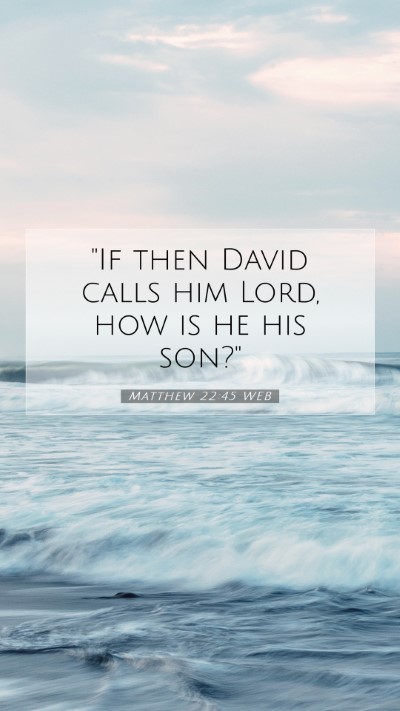 Picture 07 - Matthew 22:45 WEB Mobile Phone Wallpaper - 