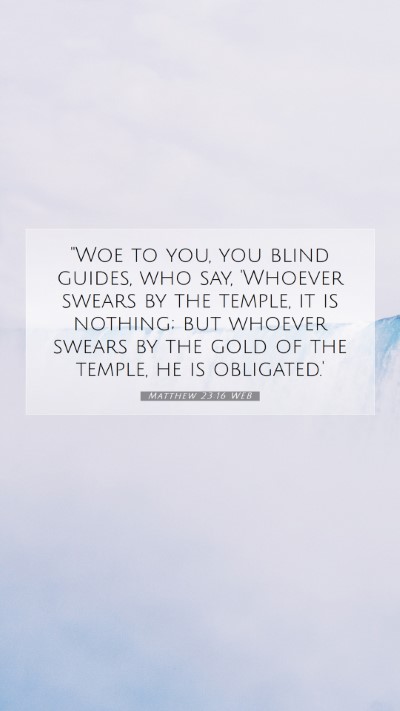 Picture 07 - Matthew 23:16 WEB Mobile Phone Wallpaper - 