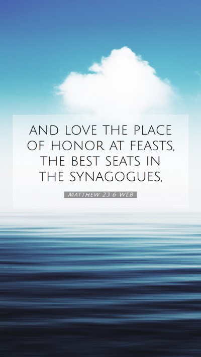 Picture 07 - Matthew 23:6 WEB Mobile Phone Wallpaper - and love the place of honor at feasts, the best - Mobile Bible Verse Wallpaper