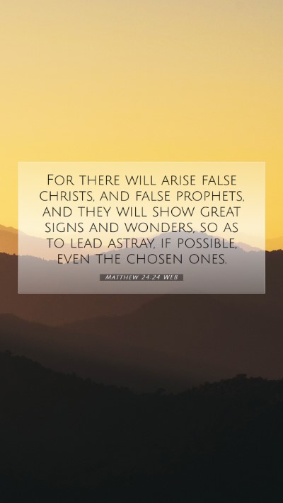 Picture 07 - Matthew 24:24 WEB Mobile Phone Wallpaper - For there will arise false christs, and false - Mobile Bible Verse Wallpaper