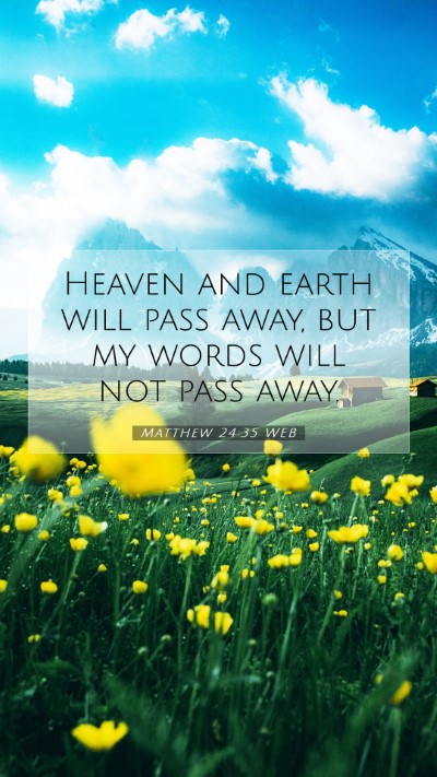 Picture 07 - Matthew 24:35 WEB Mobile Phone Wallpaper - Heaven and earth will pass away, but my words - Mobile Bible Verse Wallpaper