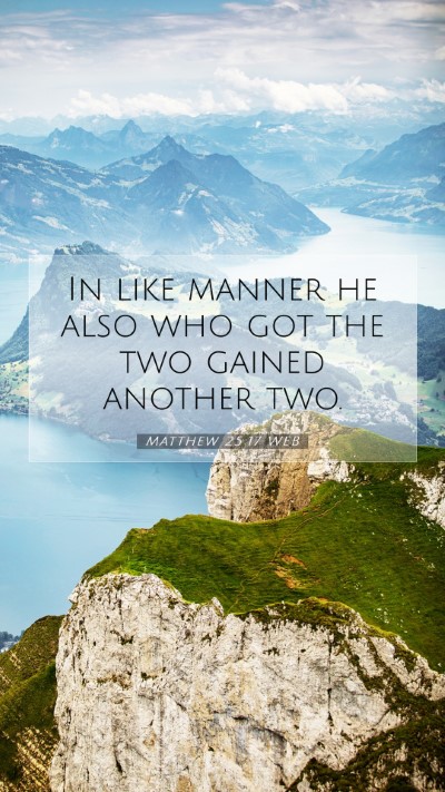 Picture 07 - Matthew 25:17 WEB Mobile Phone Wallpaper - In like manner he also who got the two gained - Mobile Bible Verse Wallpaper