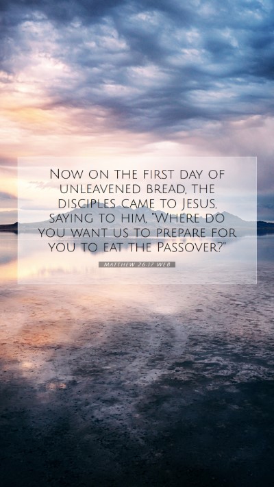 Picture 07 - Matthew 26:17 WEB Mobile Phone Wallpaper - Now on the first day of unleavened bread, the - Mobile Bible Verse Wallpaper
