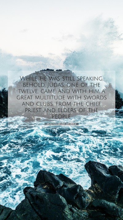 Picture 07 - Matthew 26:47 WEB Mobile Phone Wallpaper - While he was still speaking, behold, Judas, one - Mobile Bible Verse Wallpaper