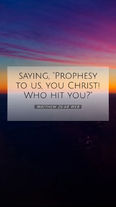 Picture 07 - Matthew 26:68 WEB Mobile Phone Wallpaper - saying, 