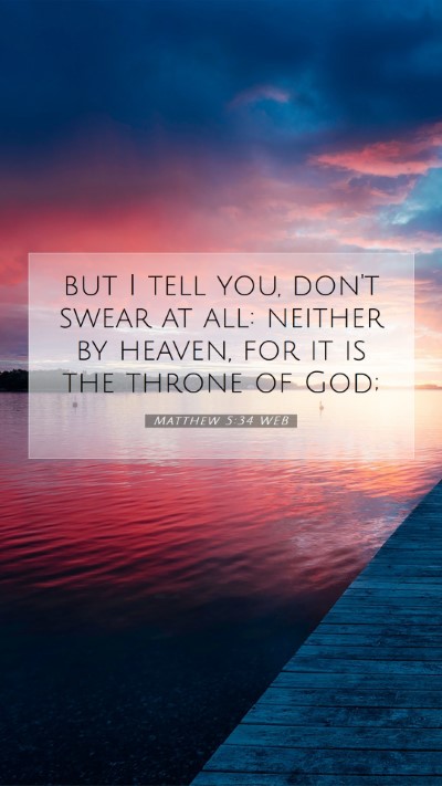 Picture 07 - Matthew 5:34 WEB Mobile Phone Wallpaper - but I tell you, don't swear at all: neither by - Mobile Bible Verse Wallpaper