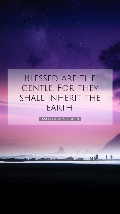 Picture 07 - Matthew 5:5 WEB Mobile Phone Wallpaper - Blessed are the gentle, For they shall inherit - Mobile Bible Verse Wallpaper