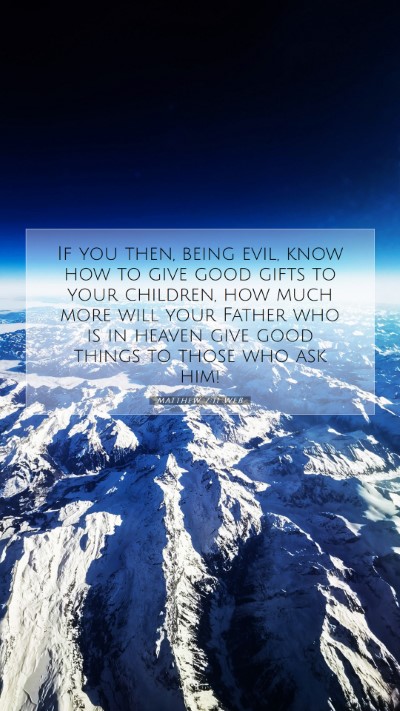 Picture 07 - Matthew 7:11 WEB Mobile Phone Wallpaper - If you then, being evil, know how to give good - Mobile Bible Verse Wallpaper