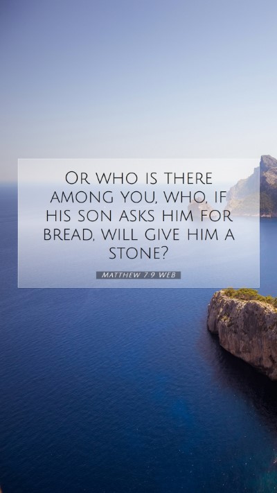 Picture 07 - Matthew 7:9 WEB Mobile Phone Wallpaper - Or who is there among you, who, if his son asks - Mobile Bible Verse Wallpaper