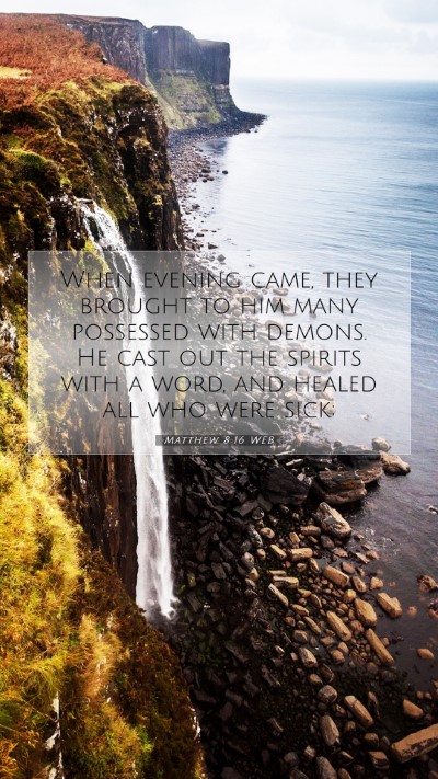 Picture 07 - Matthew 8:16 WEB Mobile Phone Wallpaper - When evening came, they brought to him many - Mobile Bible Verse Wallpaper