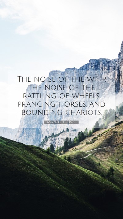 Picture 07 - Nahum 3:2 WEB Mobile Phone Wallpaper - The noise of the whip, the noise of the rattling - Mobile Bible Verse Wallpaper