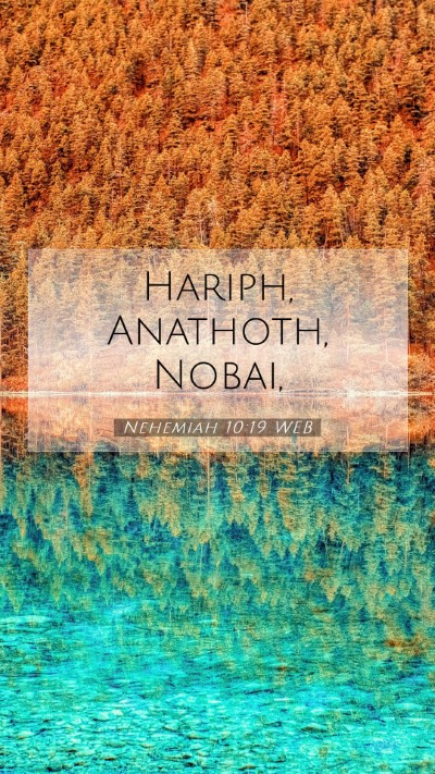 Picture 07 - Nehemiah 10:19 WEB Mobile Phone Wallpaper - Hariph, Anathoth, - Mobile Bible Verse Wallpaper