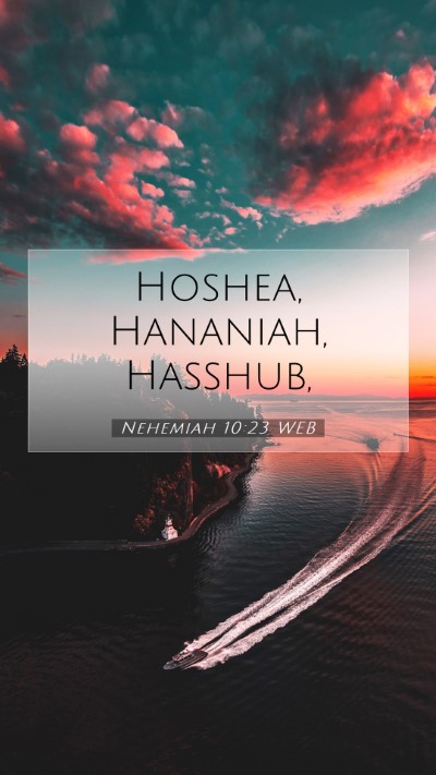 Picture 07 - Nehemiah 10:23 WEB Mobile Phone Wallpaper - Hoshea, Hananiah, - Mobile Bible Verse Wallpaper