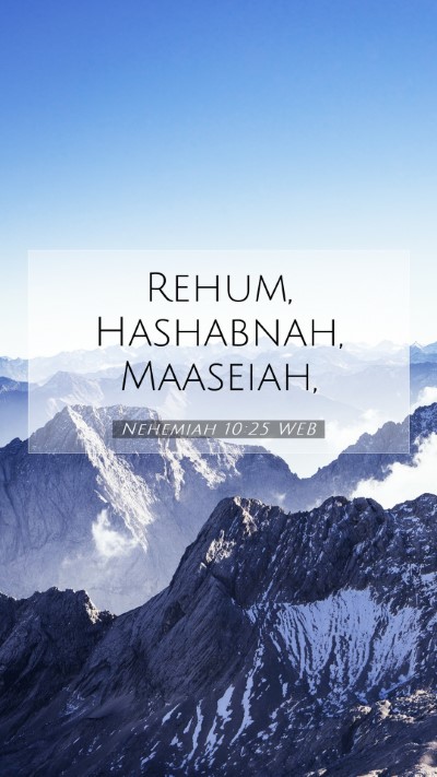 Picture 07 - Nehemiah 10:25 WEB Mobile Phone Wallpaper - Rehum, Hashabnah, - Mobile Bible Verse Wallpaper