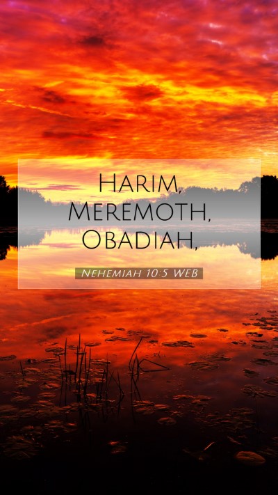 Picture 07 - Nehemiah 10:5 WEB Mobile Phone Wallpaper - Harim, Meremoth, - Mobile Bible Verse Wallpaper